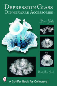 Title: Depression Glass Dinnerware Accessories, Author: Doris Yeske