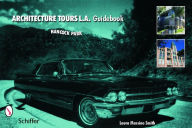 Title: Architecture Tours L.A. Guidebook: Hancock Park / Miracle Mile, Author: Laura Massino Smith