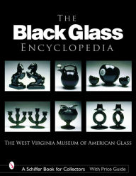 Title: The Black Glass Encyclopedia, Author: The West Virginia Museum of American Glass