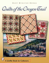Title: Quilts of the Oregon Trail, Author: Mary Bywater Cross