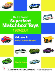 Title: The Big Book of Matchbox Superfast Toys: 1969-2004: Volume 2: Product Lines & Indexes, Author: Charlie Mack