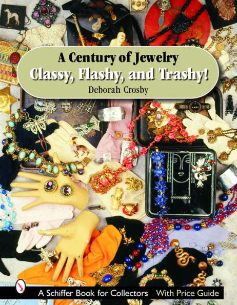A Century of Jewelry: Classy, Flashy, and Trashy!