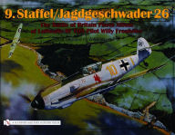 Title: 9.Staffel/Jagdgeschwader 26: The Battle of Britain Photo Album of Luftwaffe Bf 109 Pilot Willy Fronhöfer, Author: John Vasco
