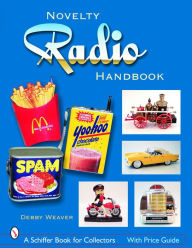 Title: The Novelty Radio Handbook and Price Guide, Author: Debby Weaver