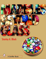 Title: Marbles Beyond Glass, Author: Stanley A. Block