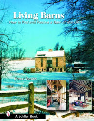 Title: Living Barns: How to Find and Restore a Barn of Your Own, Author: Ernest Burden