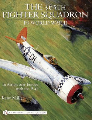 365th Fighter Squadron in World WarII: In Action over Europe with the P-47