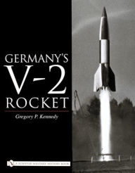 Title: Germany's V-2 Rocket, Author: Gregory P. Kennedy