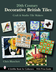 Title: 20th Century Decorative British Tiles: Craft and Studio Tile Makers: Craft and Studio Tile Makers, Author: Chris Blanchett