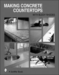 Title: Making Concrete Countertops, Author: Buddy Rhodes