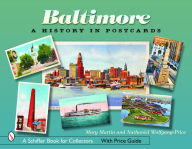 Title: Baltimore: A History in Postcards, Author: Mary Martin