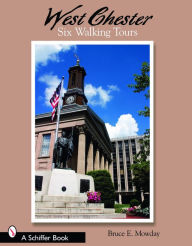 Title: West Chester: Six Walking Tours: Six Walking Tours, Author: Bruce E. Mowday
