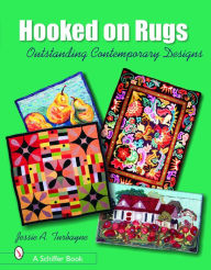 Title: Hooked on Rugs: Outstanding Contemporary Designs, Author: Jessie A. Turbayne