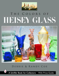 Title: The Colors of Heisey Glass, Author: Debbie Coe