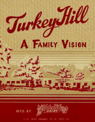 Title: Turkey Hill -- A Family Vision, Author: Turkey Hill Dairy