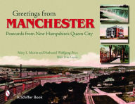 Title: Greetings from Manchester: Postcards from New Hampshire's Queen City, Author: Mary L. Martin