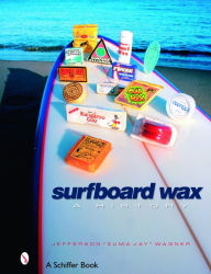 Title: Surfboard Wax: A History, Author: Jefferson 