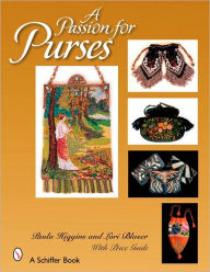 Title: A Passion for Purses: 1600-2005, Author: Paula Higgins