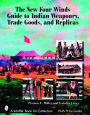 The New Four Winds Guide to Indian Weaponry, Trade Goods, and Replicas