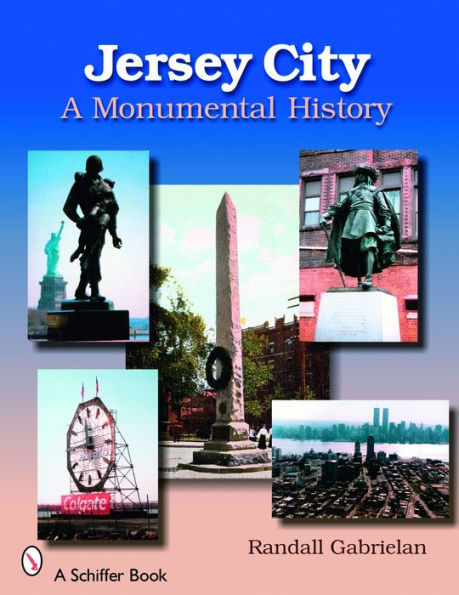 Jersey City: A Monumental History: A Monumental History