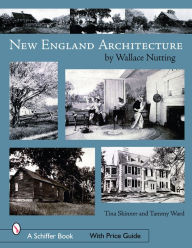 Title: New England Architecture: by Wallace Nutting, Author: Tina Skinner