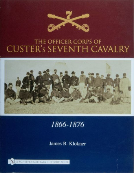 The Officer Corps of Custer's Seventh Cavalry: 1866-1876