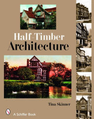 Title: Half-Timber Architecture, Author: Tina Skinner