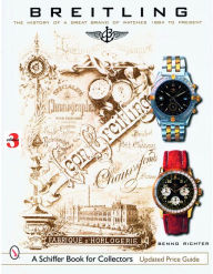 Title: Breitling: The History of a Great Brand of Watches 1884 to the Present, Author: Benno Richter