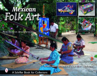 Title: Mexican Folk Art: From Oaxacan Artist Families, Author: Arden Rothstein