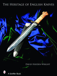 Title: The Heritage of English Knives, Author: David Hayden-Wright