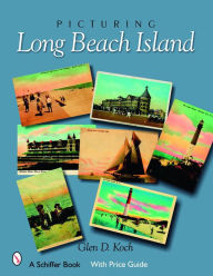 Title: Picturing Long Beach Island, New Jersey, Author: Glenn D. Koch