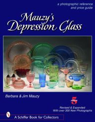 Title: Mauzy's Depression Glass: A Photographic Reference and Price Guide, Author: Barbara & Jim Mauzy
