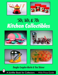Title: '50s, '60s, & '70s Kitchen Collectibles, Author: Douglas Congdon-Martin