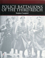 Title: Police Battalions of the Third Reich, Author: Stephen Campbell