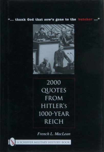 2000 Quotes from Hitler's 1000-Year Reich: ... thank god that sow's gone to the butcher ...