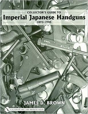 Collector's Guide to Imperial Japanese Handguns, 1893-1945