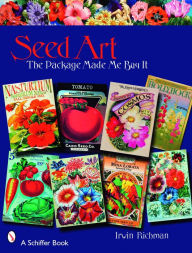 Title: Seed Art: The Package Made Me Buy It, Author: Irwin Richman