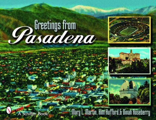 Greetings From Pasadena By Mary L Martin Kim Hufford