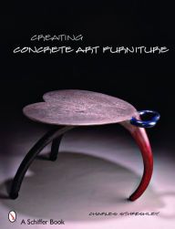 Title: Creating Concrete Art Furniture, Author: Charles Sthreshley