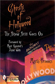 Title: Ghosts of Hollywood: The Show Still Goes On, Author: Marla Brooks