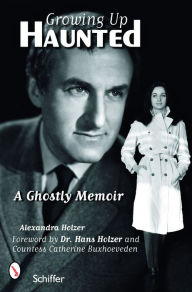 Title: Growing Up Haunted: A Ghostly Memoir, Author: Alexandra Holzer