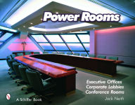 Title: Power Rooms: Executive Offices, Corporate Lobbies, and Conference Rooms, Author: Jack Neith