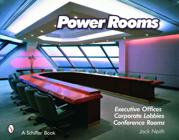 Power Rooms: Executive Offices, Corporate Lobbies, and Conference Rooms