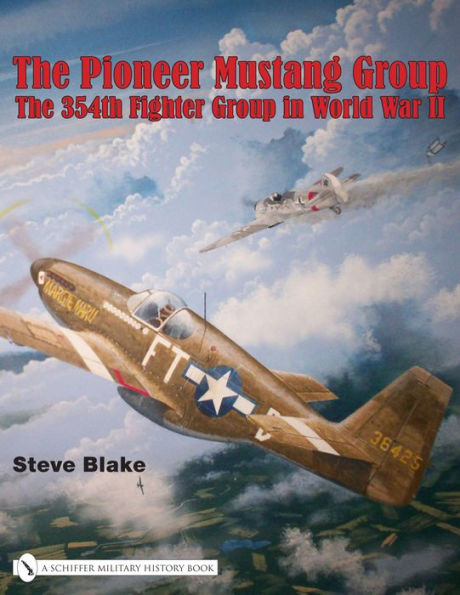 The Pioneer Mustang Group: The 354th Fighter Group in World War II