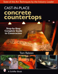 Title: Cast-in-Place Concrete Countertops, Author: Tom Ralston