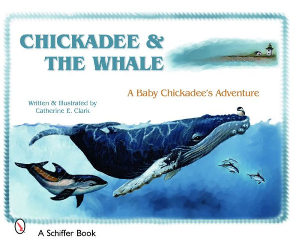 Chickadee & The Whale: A Baby Chickadee's Adventure