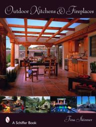 Title: Outdoor Kitchens & Fireplaces, Author: Tina Skinner