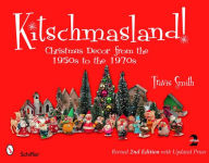 Title: Kitschmasland!: Christmas Decor from the 1950s to the 1970s, Author: Travis Smith