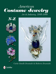 Title: American Costume Jewelry: Art & Industry, 1935-1950, N-Z, Author: Roberto & Carla Ginelli Brunialti