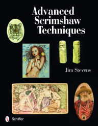 Title: Advanced Scrimshaw Techniques, Author: Jim Stevens